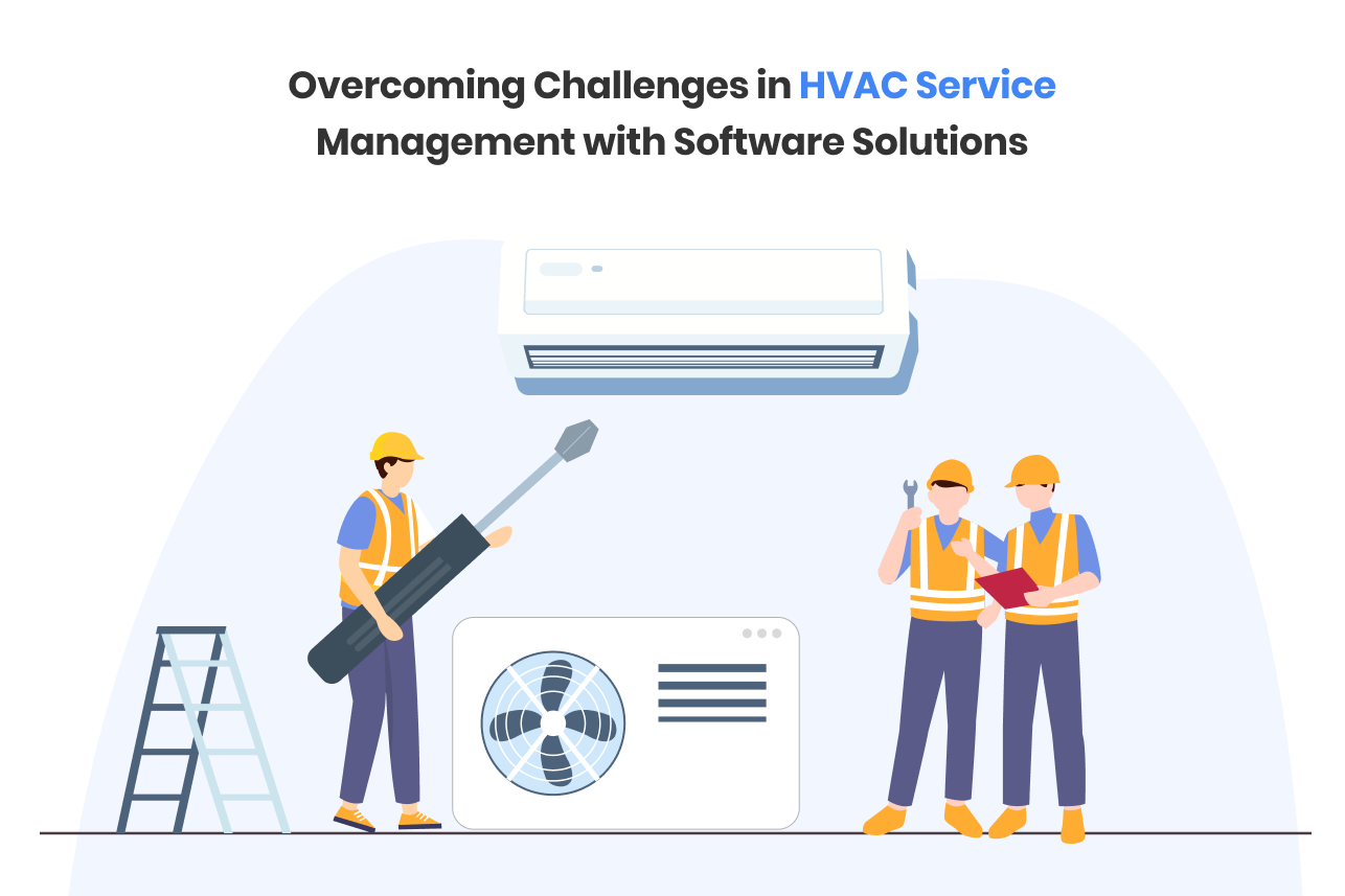 Overcoming Challenges in HVAC Service Management with Software Solutions